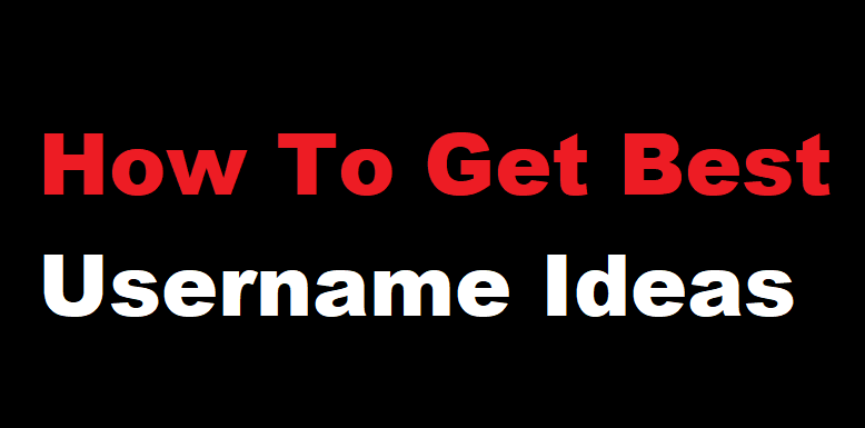 How To Get Best Username Ideas For Your Online Accounts