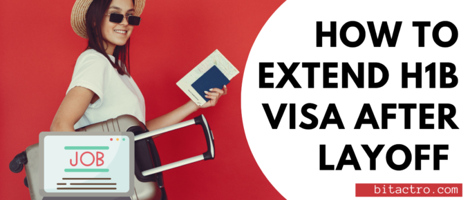 How to extend H1B visa after layoff in 2023